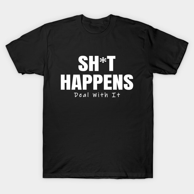 Quotes To Live By Shit Happens T-Shirt by ShopBuzz